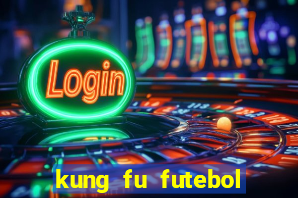 kung fu futebol clube online dublado